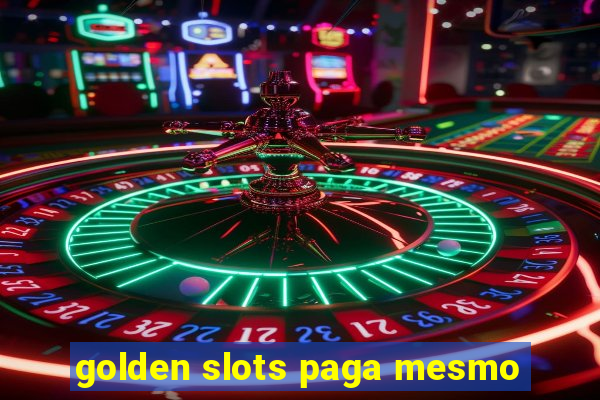 golden slots paga mesmo